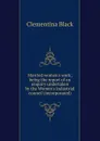 Married women.s work; being the report of an enquiry undertaken by the Women.s industrial council (incorporated) - Clementina Black