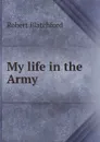 My life in the Army - Robert Blatchford