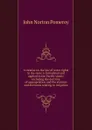 A treatise on the law of water rights as the same is formulated and applied in the Pacific states: including the doctrine of appropriation and the statutes and decisions relating to irrigation - John Norton Pomeroy