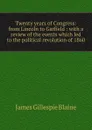 Twenty years of Congress: from Lincoln to Garfield : with a review of the events which led to the political revolution of 1860 - James Gillespie Blaine