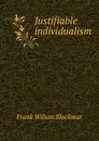 Justifiable individualism - Frank Wilson Blackmar
