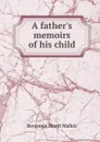 A father.s memoirs of his child - Benjamin Heath Malkin