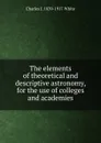 The elements of theoretical and descriptive astronomy, for the use of colleges and academies - Charles J. 1839-1917 White