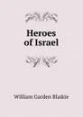 Heroes of Israel - William Garden Blaikie