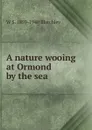 A nature wooing at Ormond by the sea - W S. 1859-1940 Blatchley