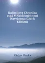 Dalimilova Chronika eska V Nejdavnejt teni Navracena (Czech Edition) - Vaclav Hanka