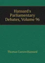 Hansard.s Parliamentary Debates, Volume 96 - Thomas Curson Hansard