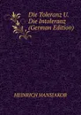 Die Toleranz U. Die Intoleranz (German Edition) - Heinrich Hansjakob
