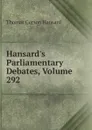 Hansard.s Parliamentary Debates, Volume 292 - Thomas Curson Hansard