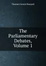 The Parliamentary Debates, Volume 1 - Thomas Curson Hansard