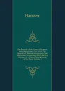 The Records of the Town of Hanover, New Hampshire 1761-1818: The Records of Town Meetings and of the Selectmen, Comprising All of the First Volume of . of the Printed Records of the Town, Volume 1 - Hanover