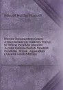 Novum Testamentum Graece Antiquissimorum Codicum Textus in Ordine Parallelo Dispositi Accedit Collatio Codicis Sinaitici: Praefatio.  Notae.  Appendices (Ancient Greek Edition) - Edward Halifax Hansell