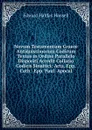 Novum Testamentum Graece Antiquissimorum Codicum Textus in Ordine Parallelo Dispositi Accedit Collatio Codicis Sinaitici: Acta. Epp. Cath.  Epp. Paul. Apocal - Edward Halifax Hansell