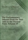 The Parliamentary Debates from the Year 1803 to the Present Time, Volume 39 - Thomas Curson Hansard