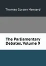 The Parliamentary Debates, Volume 9 - Thomas Curson Hansard
