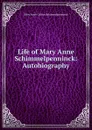 Life of Mary Anne Schimmelpenninck: Autobiography - Mary Anne Galton Schimmelpenninck