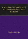 Rukopisove Zelenohorsky a Kralovedvorsky (Czech Edition) - Vaclav Hanka