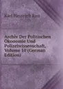 Archiv Der Politischen Okonomie Und Polizeiwissenschaft, Volume 10 (German Edition) - Karl Heinrich Rau