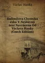 Dalimilova Chronika eska V Nejdavnji teni Navracena Od Vaclava Hanky (Czech Edition) - Vaclav Hanka