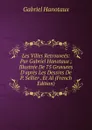 Les Villes Retrouvees: Par Gabriel Hanotaux ; Illustree De 75 Gravures D.apres Les Dessins De P. Sellier . Et Al (French Edition) - Gabriel Hanotaux