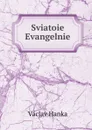 Sviatoie Evangelnie - Vaclav Hanka