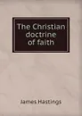 The Christian doctrine of faith - James Hastings
