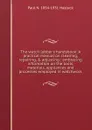 The watch jobber.s handybook: A practical manual on cleaning, repairing, . adjusting : embracing information on the tools, materials, appliances and processes employed in watchwork - Paul N. Hasluck