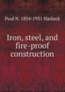 Iron, steel, and fire-proof construction - Paul N. Hasluck