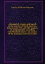 A journal of voyages and travels in the interior of North America, between the 47th and 58th degrees of north latitude, extending from Montreal nearly . an account of the principal occurrences duri - Daniel Williams Harmon