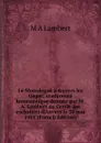 Le Monologue a travers les Oages; conference humoristique donnee par M.A. Lambert au Cercle des escholiers d.Anvers le 20 mai 1911 (French Edition) - M A Lambert