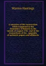 A narrative of the insurrection which happened in the Zemeedary of Banaris in the month of August 1781: and of the transactions of the . appendix of authentic papers and affidavits - Warren Hastings