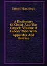 A Dictionary Of Christ And The Gospels Volume II Labour Zion With Appendix And Indexes - James Hastings