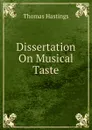 Dissertation On Musical Taste - Thomas Hastings