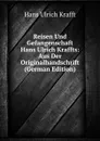 Reisen Und Gefangenschaft Hans Ulrich Kraffts: Aus Der Originalhandschrift (German Edition) - Hans Ulrich Krafft