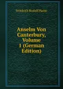 Anselm Von Canterbury, Volume 1 (German Edition) - Friedrich Rudolf Hasse