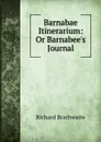 Barnabae Itinerarium: Or Barnabee.s Journal - Richard Brathwaite