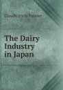 The Dairy Industry in Japan - Claude Irwin Palmer