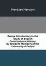 Essays Introductory to the Study of English Constitutional History: By Resident Members of the University of Oxford - Hensley Henson