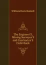 The Engineer.S, Mining Surveyor.S and Contractor.S Field-Book - William Davis Haskoll