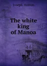 The white king of Manoa - Joseph Hatton