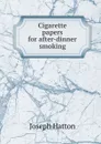 Cigarette papers for after-dinner smoking - Joseph Hatton