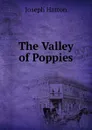 The Valley of Poppies - Joseph Hatton
