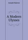 A Modern Ulysses - Joseph Hatton