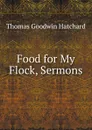 Food for My Flock, Sermons - Thomas Goodwin Hatchard