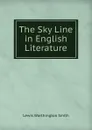 The Sky Line in English Literature - Lewis Worthington Smith