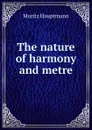 The nature of harmony and metre - Moritz Hauptmann