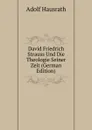 David Friedrich Strauss Und Die Theologie Seiner Zeit (German Edition) - Adolf Hausrath