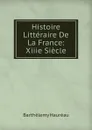 Histoire Litteraire De La France: Xiiie Siecle - Barthélemy Hauréau