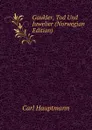 Gaukler, Tod Und Juwelier (Norwegian Edition) - Carl Hauptmann