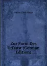 Zur Form Des Urfaust (German Edition) - Walter Clark Haupt